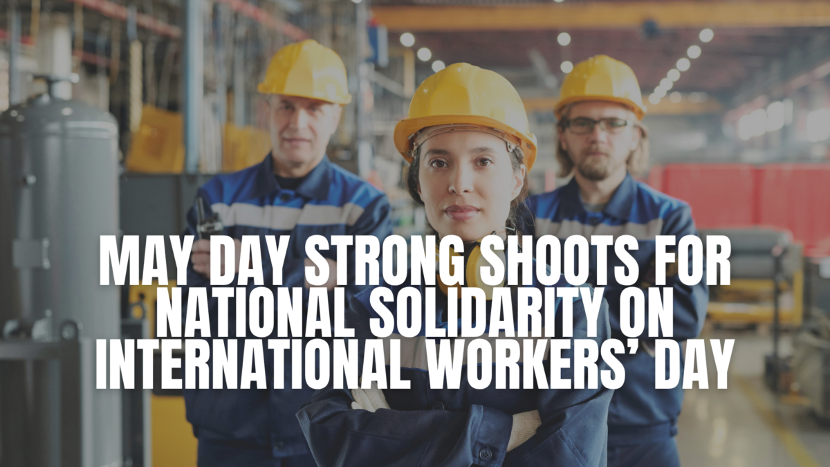 May Day Strong Shoots for National Solidarity on International Workers’ Day